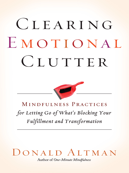 Title details for Clearing Emotional Clutter by Donald Altman - Available